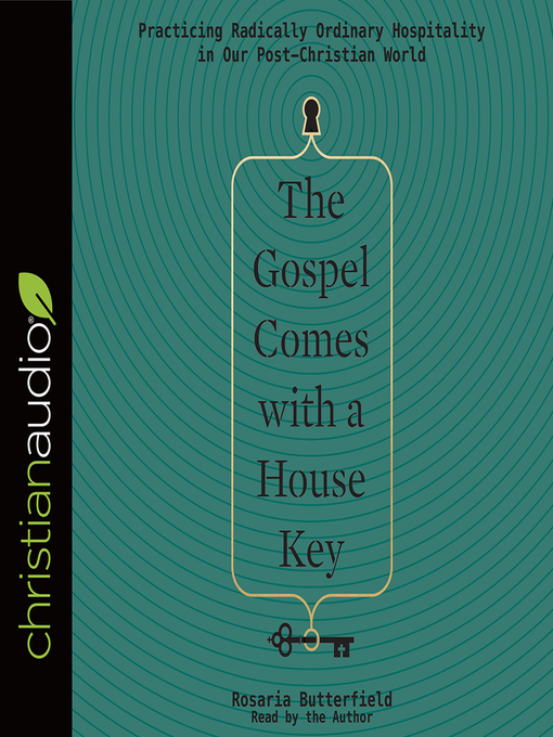 Title details for The Gospel Comes with a House Key by Rosaria Butterfield - Wait list